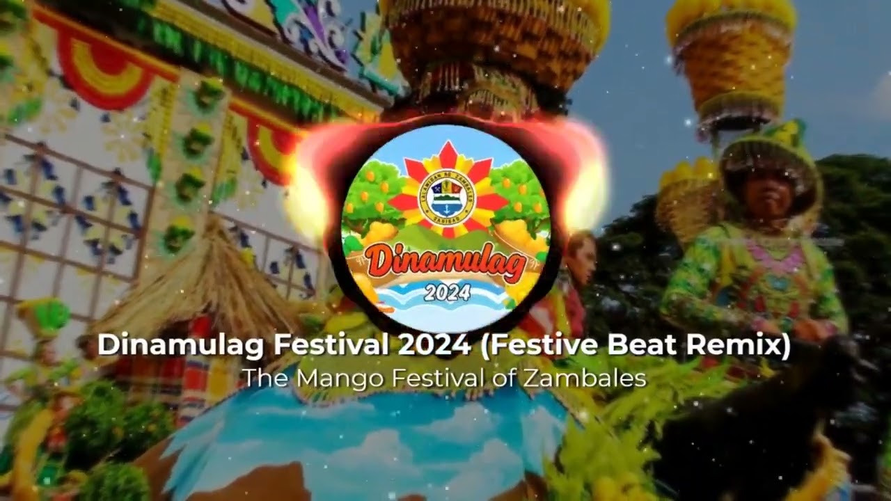 Dinamulag Festival 2024 The Mango Festival of Zambales (Festive Beat Remix)
