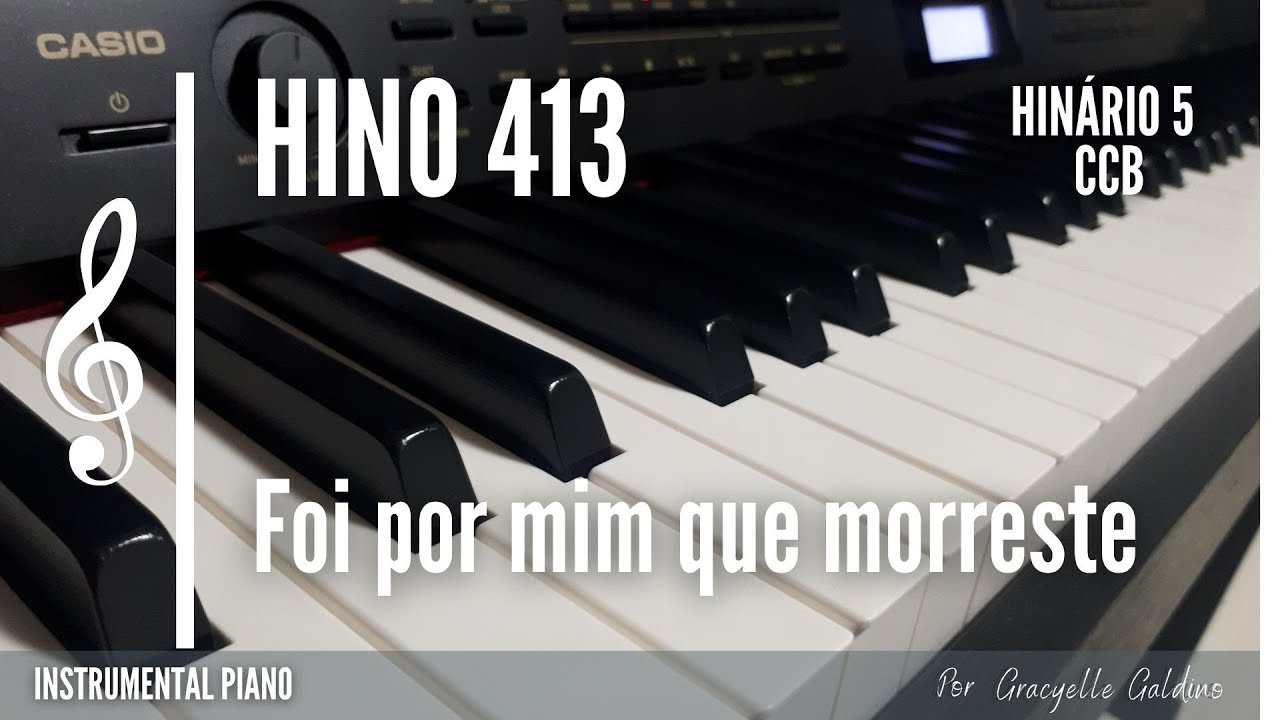 CCB - HINO 413 - FOI POR MIM QUE MORRESTE - INSTRUMENTAL PIANO - HINÁRIO 5