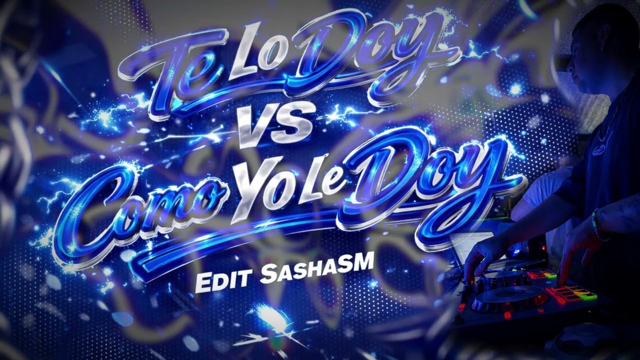 Te Lo Doy Vs Como Yo Le Doy (Edit SM)
