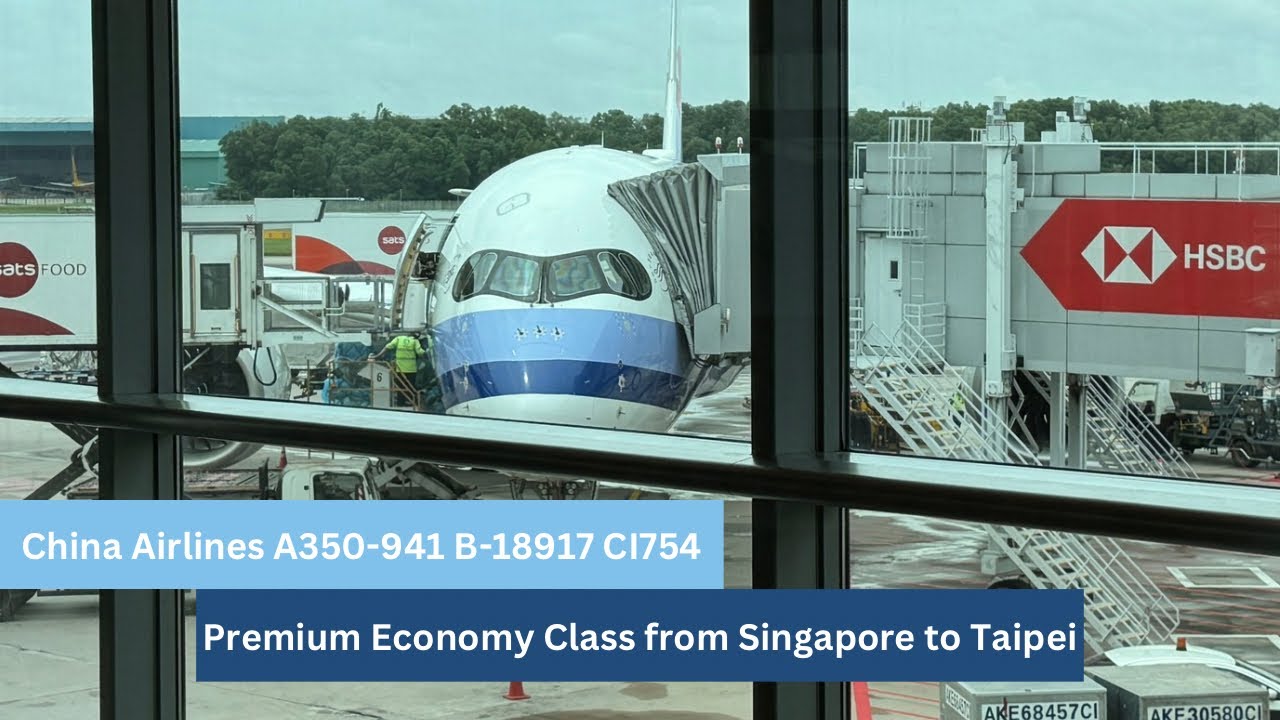 [4K] China Airlines A350 Premium Economy Class from Singapore to Taipei CI754｜中華航空A350豪華經濟艙 新加坡-台北