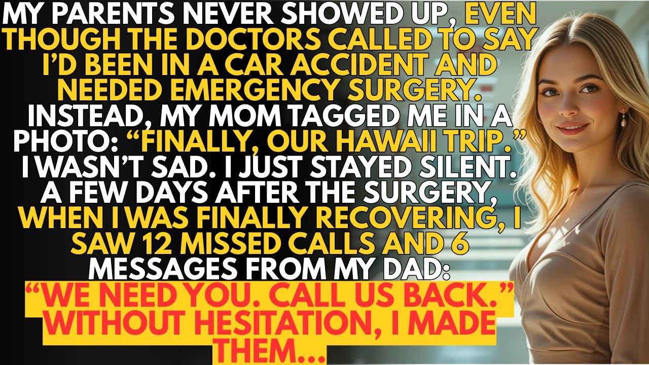 My parents never came when doctors called about my crash and grave surgery. After that, I made them…