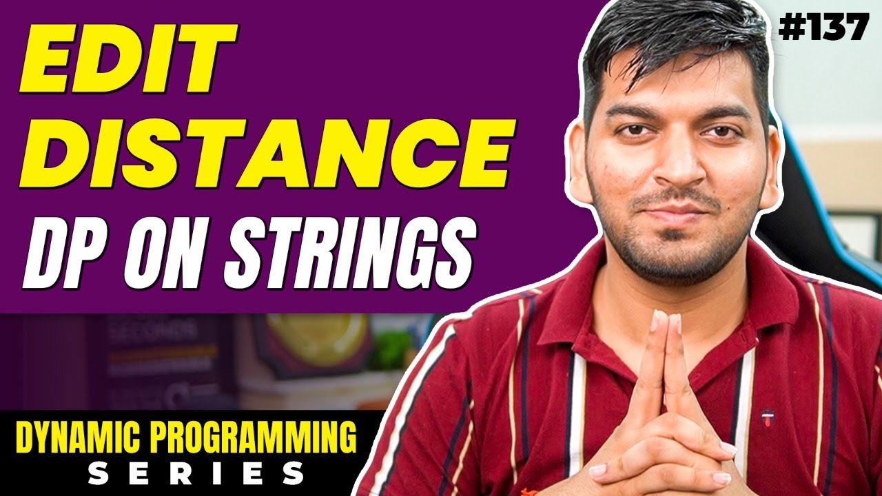 Lecture 137: EDIT Distance || DP on Strings