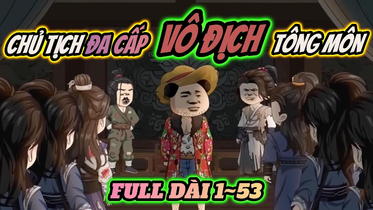 Full 1~53 | Chủ tịch đa cấp mạnh nhất tông môn | HÀ NHÂN TU TIÊN | PANDA vietsub