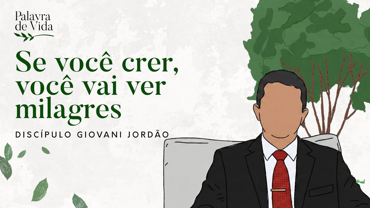 #498 Palavras de Vida - Se você crer, você vai ver milagres