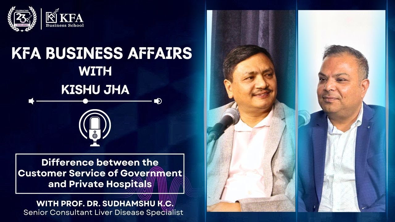 KFA Business Affairs with Kishu Jha - Difference in the Customer Service of Govt & Private Hospitals