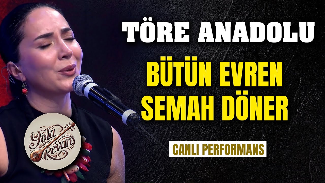 Bütün Evren Semah Döner Aşkından Güneşler Yanar - Töre Anadolu | Canlı Performans 2025