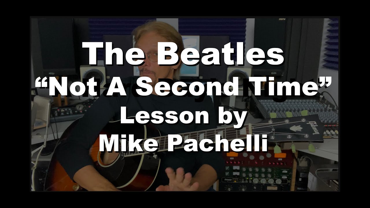 The Beatles - Not A Second Time LESSON by Mike Pachelli