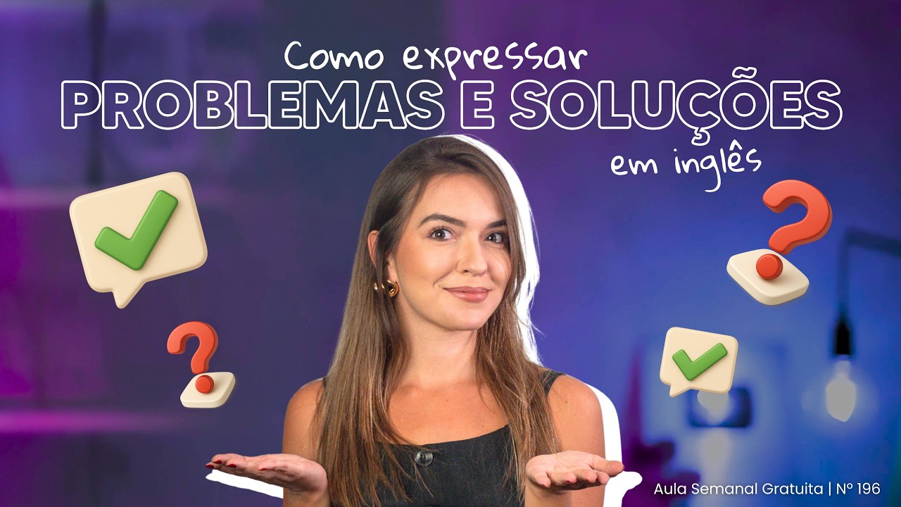 AULA 196 | Como expressar problemas e discutir soluções em inglês