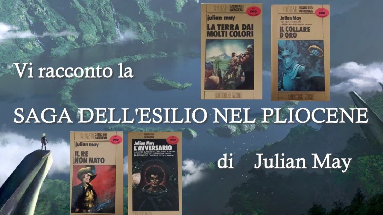Vi racconto la SAGA DELL' ESILIO NEL PLIOCENE di Julian May