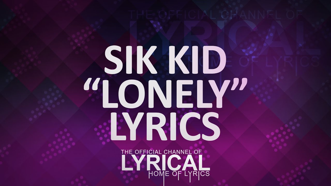 Sik World - Lonely Lyrics