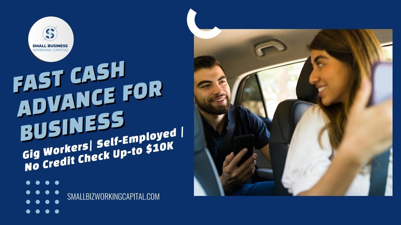 Quick Cash Advance For Business | Gig Workers | Self Employed | No Credit Check