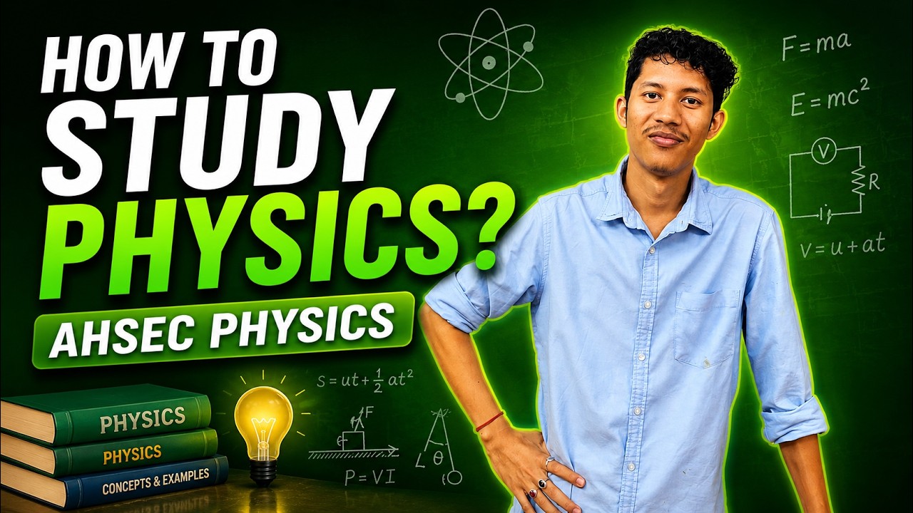 How to Study Physics Effectively? | AHSEC Class 11 & 12 Physics Strategy 2026