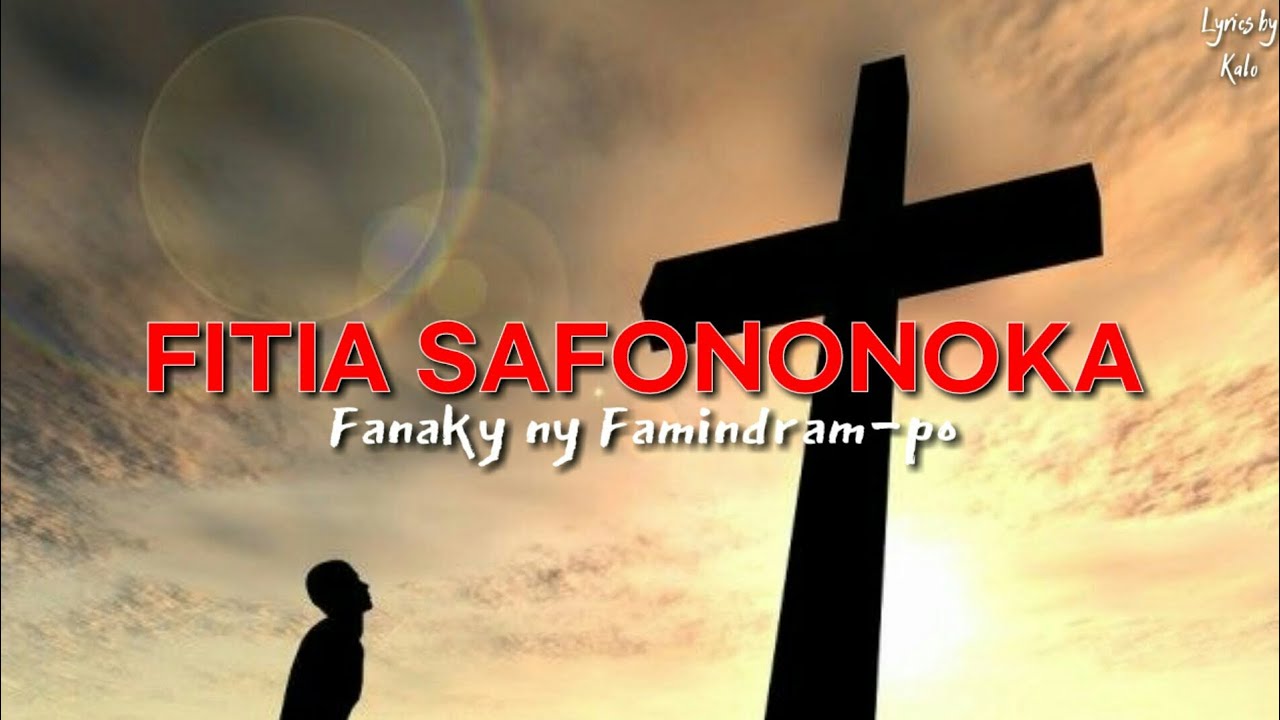 FITIA SAFONONOKA - FANAFA Fanaky ny Famindram-po (Lyrics)