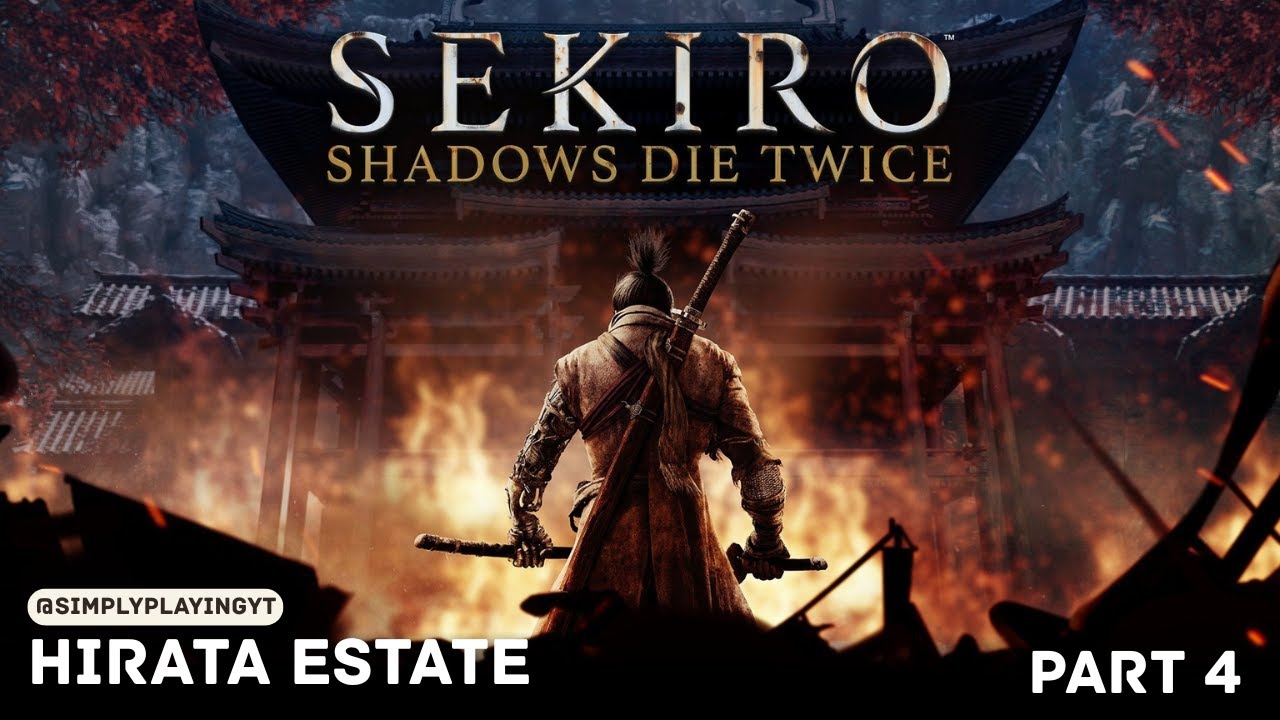 Hirata Estate : Sekiro Shadows Die Twice [ Part 4 Gameplay ]