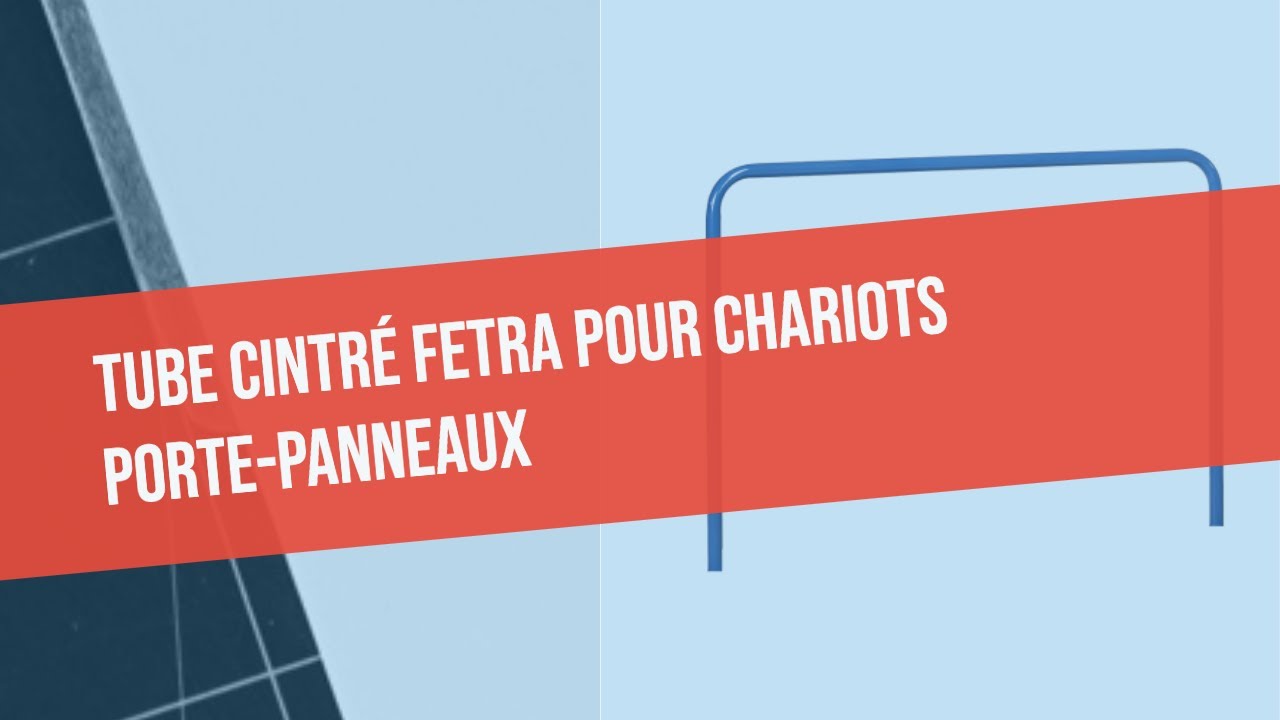 Tube cintré FETRA pour chariots porte-panneaux