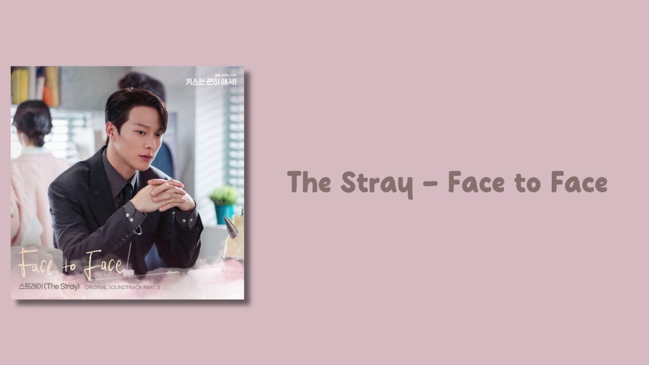 The Stray - Face to Face [Dynamite Kiss OST Part.5] {Easy Lyrics}