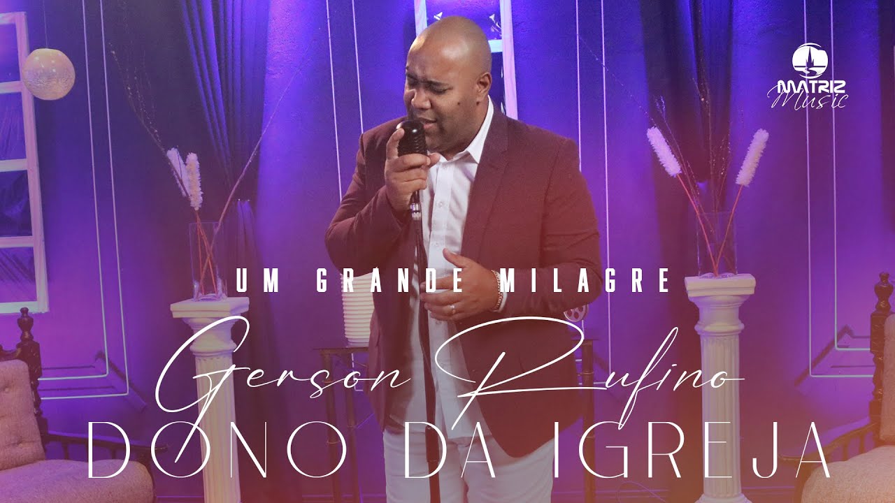 ​@GersonRufinoOficial - Dono da Igreja - DVD UM GRANDE MILAGRE (Clipe Oficial)