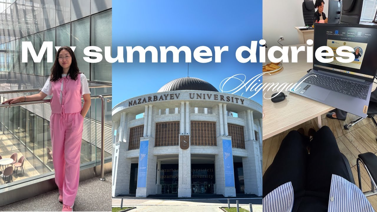 My summer diaries | Лето студентки Назарбаев Университета: день рождения, стажировка и вечеринка 💌