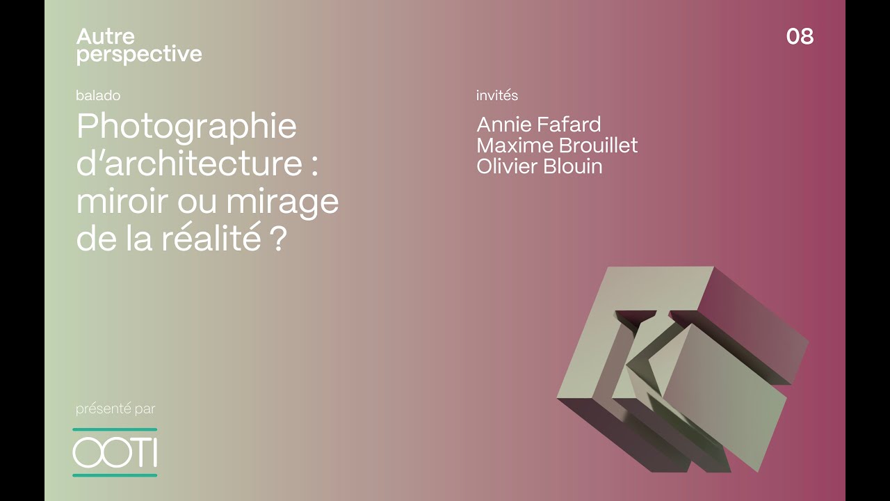 08 - Photographie d'architecture : miroir ou mirage de la réalité?