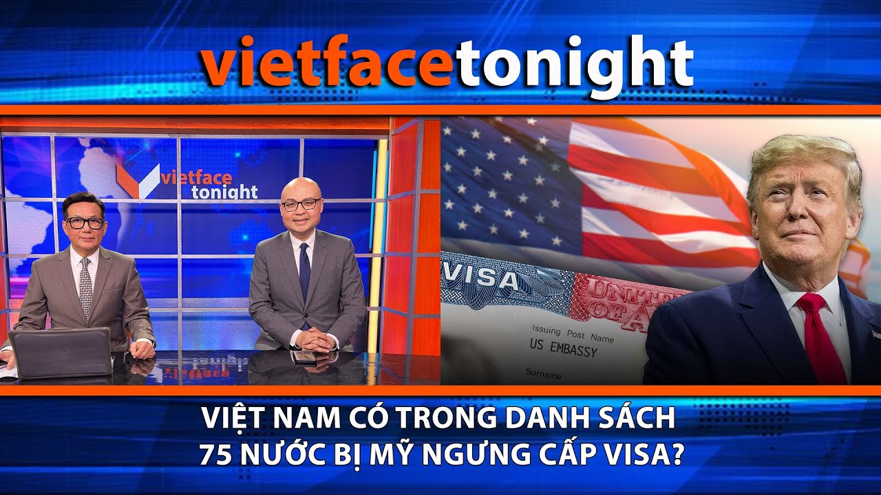 VF Tonight | Việt Nam có trong danh sách 75 nước bị Mỹ ngưng cấp VISA? | 1/14/26