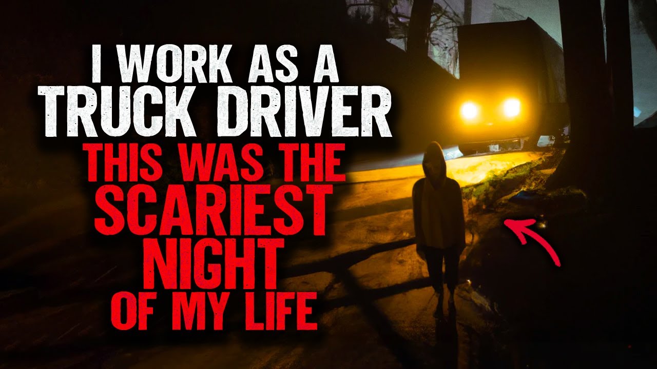 I Work As A Truck Driver. This Was The SCARIEST Night Of My Life.