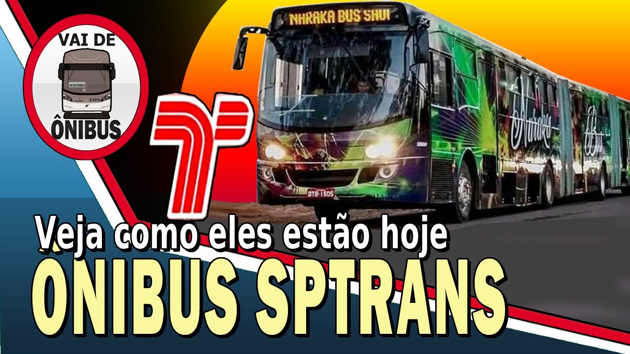VEJA COMO ELES ESTÃO HOJE ÔNIBUS SPTRANS