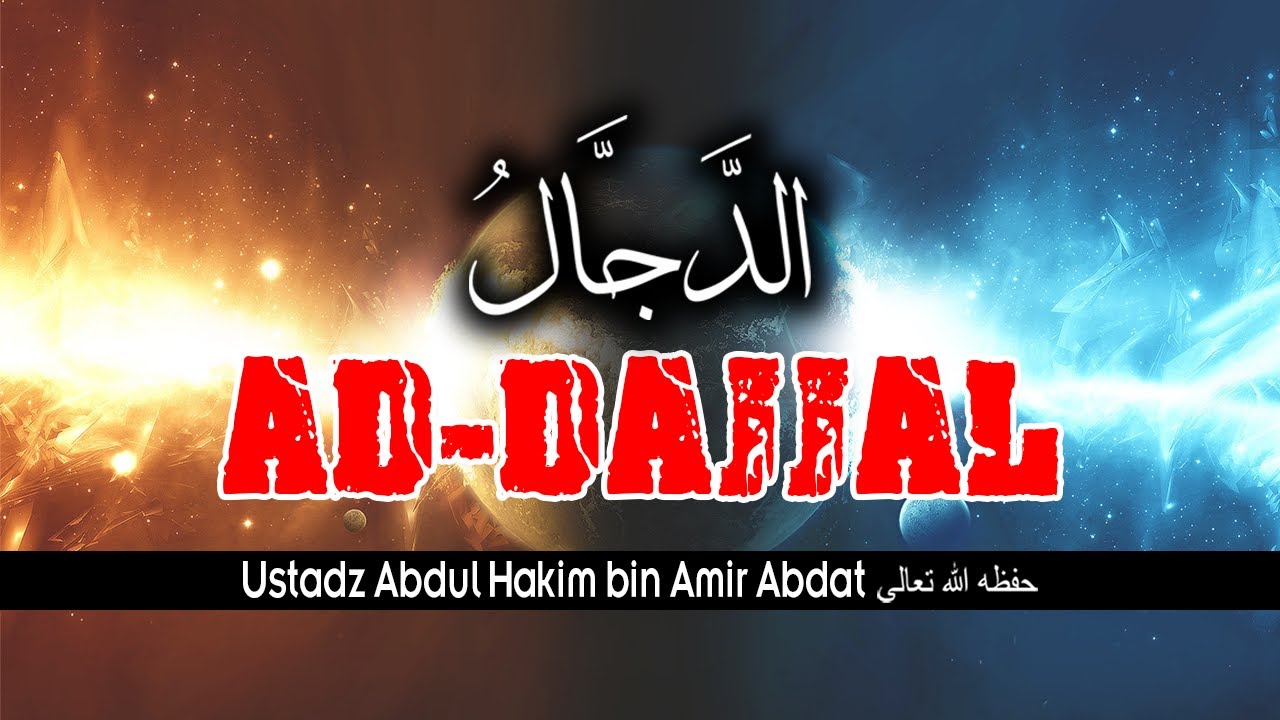 AD DAJJAL - ٱلدَّجَّالُ | USTADZ ABDUL HAKIM BIN AMIR ABDAT حفظه الله تعالى