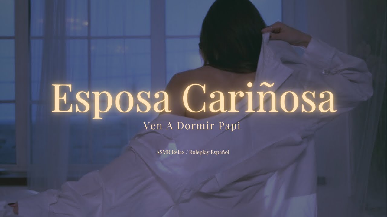 ESPOSA ❤️ TE TRATA LINDO 🫦ANTES DE DORMIR 😴 | ASMR ROLEPLAY 