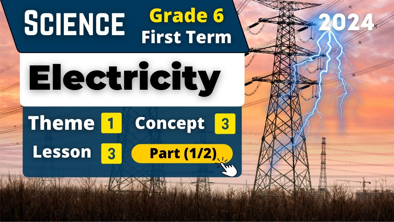 Electricity | Grade 6 | Unit 1 - Concept 3 - Lesson 3 - Part (1/2) | Science
