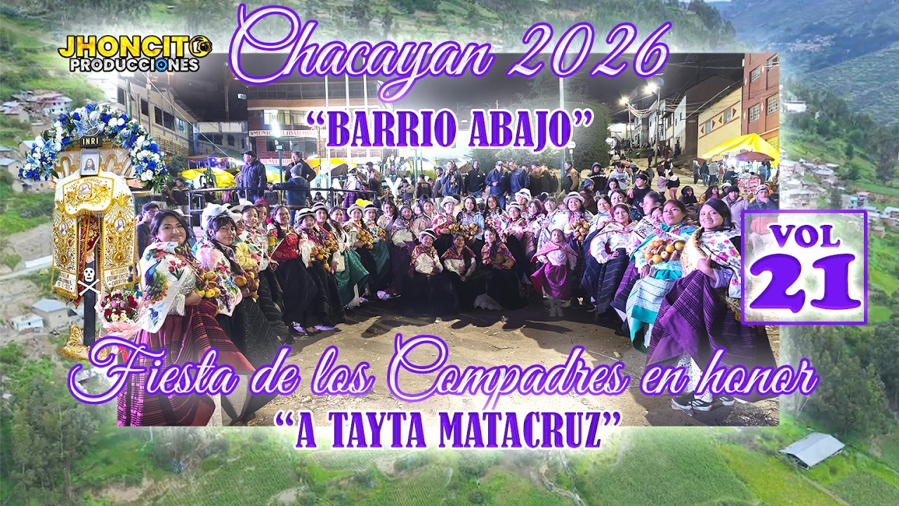 ✅CHACAYAN 2026- Barrio Abajo //Fiesta De Los Compadres En Honor a Tayta Matacruz //VOL 21