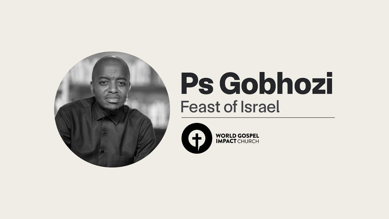 Feasts of Isreal- Ps Gobhozi