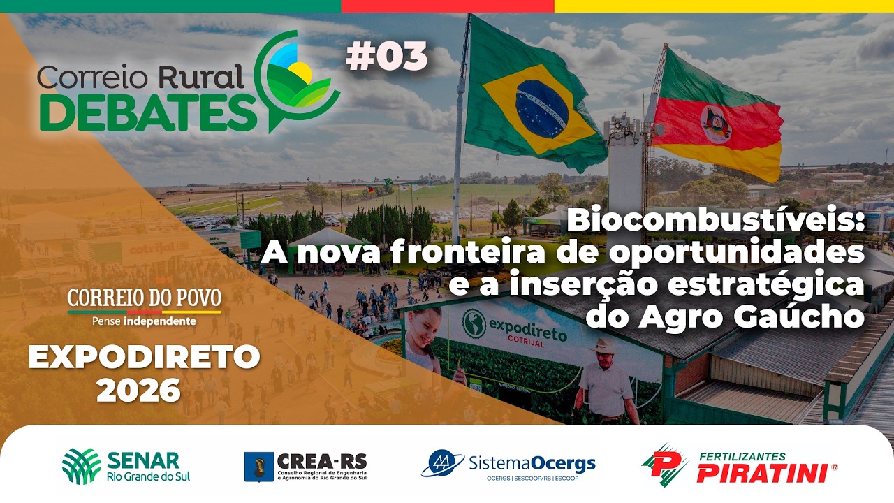 Expodireto: Biocombustíveis: Nova fronteira de oportunidades e a inserção estratégica do Agro Gaúcho
