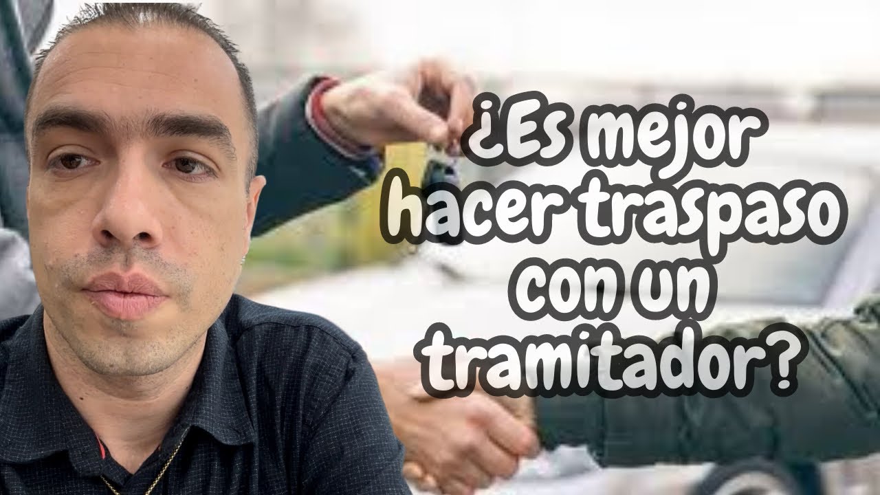 🔴 &iquest;Es mejor hacer el traspaso de un veh&iacute;culo con un tramitador o por cuenta propia?