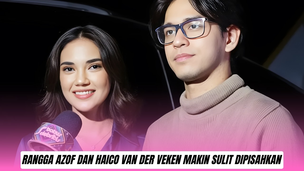 Rangga Azof dan Haico Van der Veken Makin Sulit Dipisahkan, Ada Hubungan Spesial