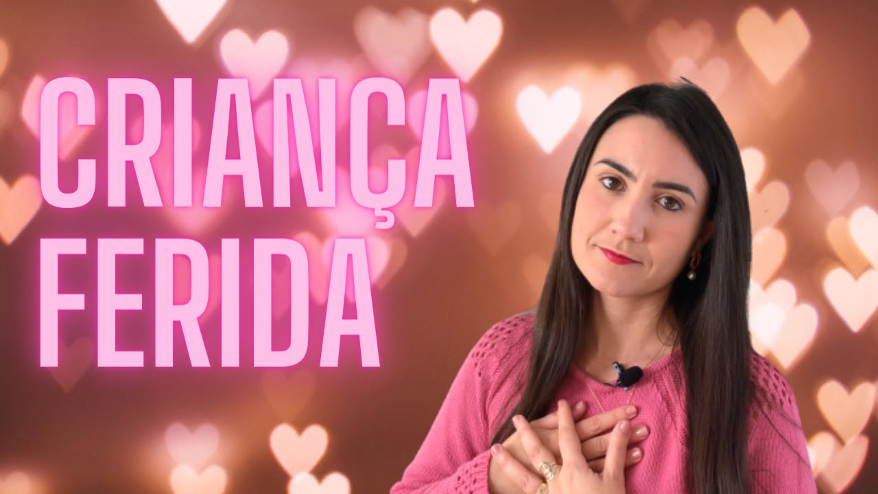 Criança interior ferida. Saiba como sua infância afeta a sua vida adulta.