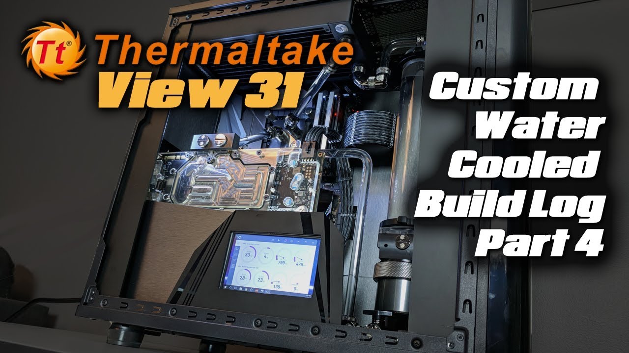 Thermaltake View 31 TG: Custom Water Cooled Build Log Pt 4