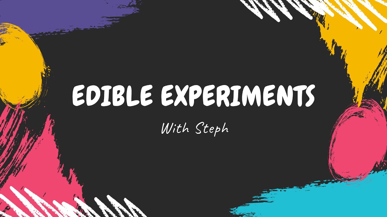 Science with Steph - Edible Experiments