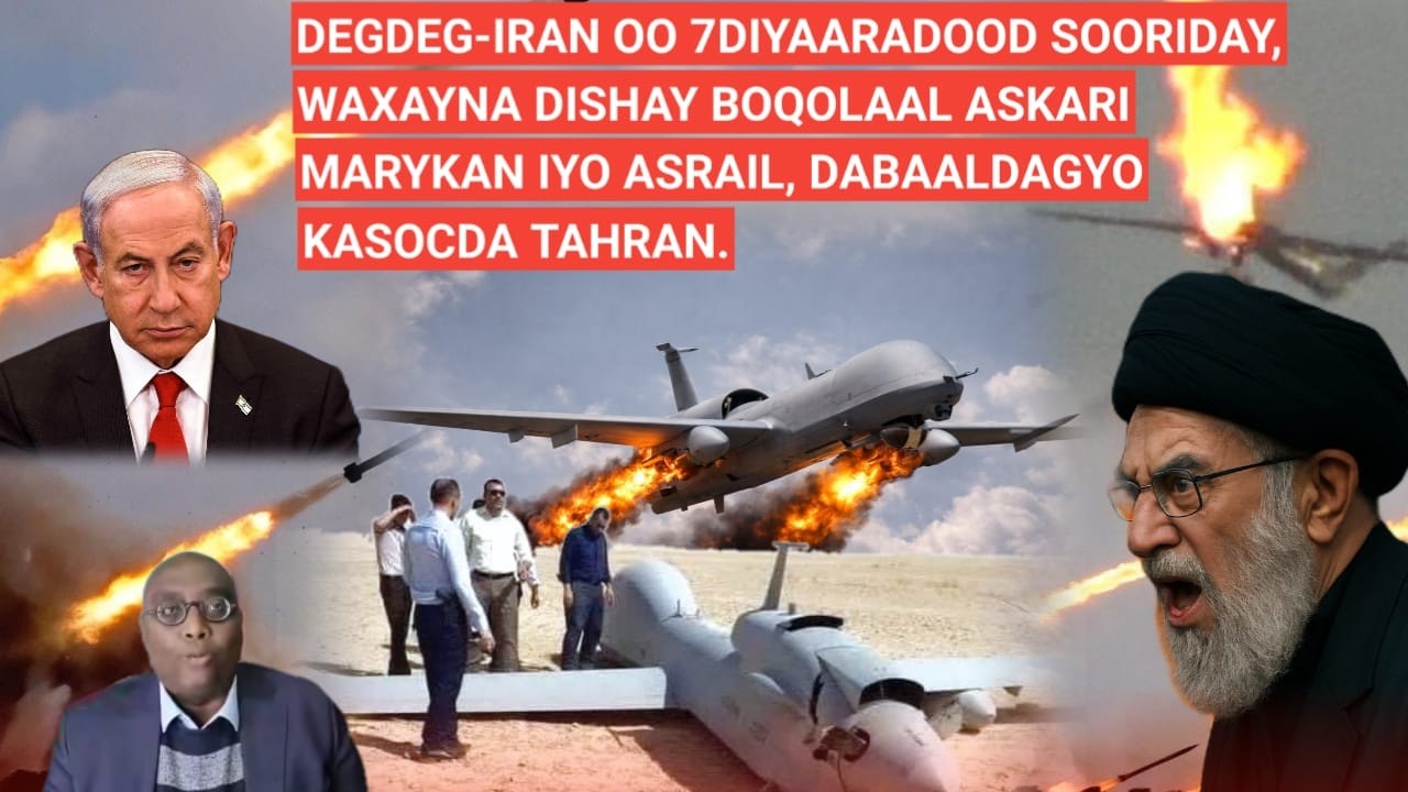 DEGDEG-IRAN OO 7DIYAARADOOD SOORIDAY, WAXAYNA DISHAY BOQOLAAL ASKARI MAREYKAN IYO ASRAIL,
