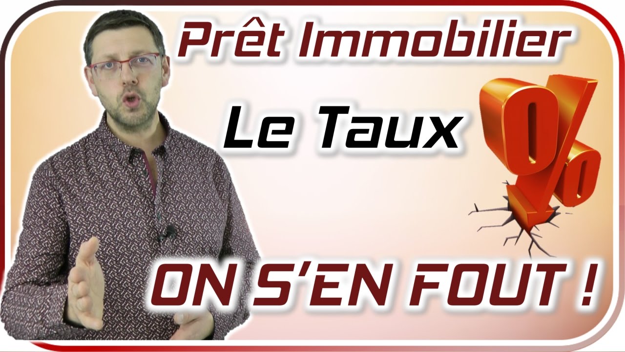Prêt Immobilier : Le Taux d'Intérêt, On S'En Fout !