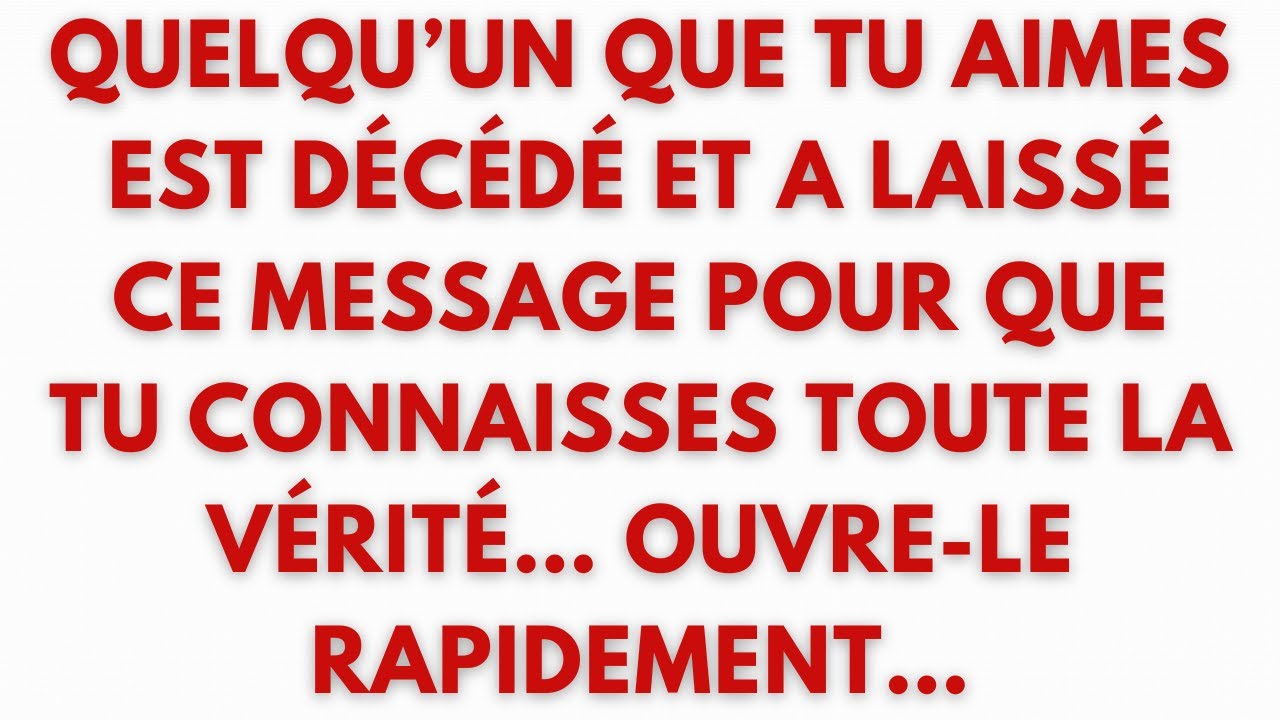 🚨 QUELQU’UN QUE TU AIMES EST DÉCÉDÉ ET A LAISSÉ CE MESSAGE POUR QUE TU CONNAISSES TOUTE LA VÉRITÉ…