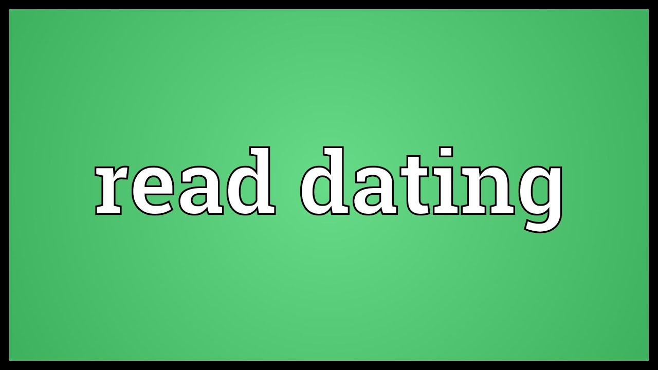 Read dating Meaning