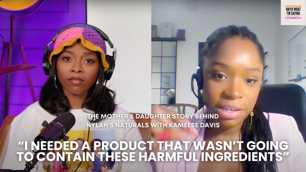 The Mother & Daughter Story Behind Nylah’s Naturals with Kameese Davis
