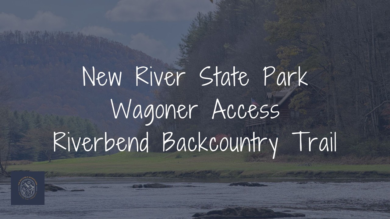 New River State Park - Wagoner Access - Riverbend Backcountry Trail