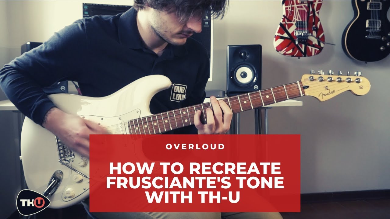 Recreating John Frusciante (RHCP) guitar tone with Overloud TH-U