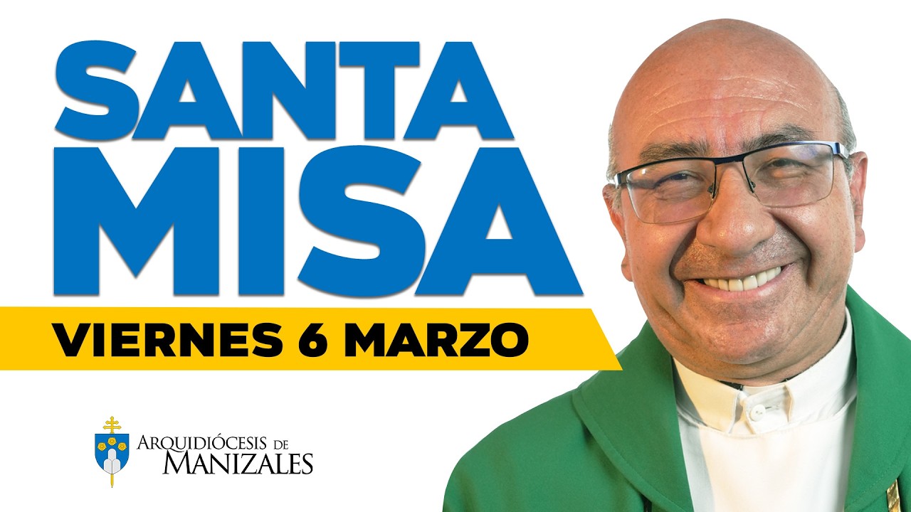 MISA DE HOY viernes 6 de marzo de 2026, Padre Rubén Darío García, Arquidiócesis de Manizales.