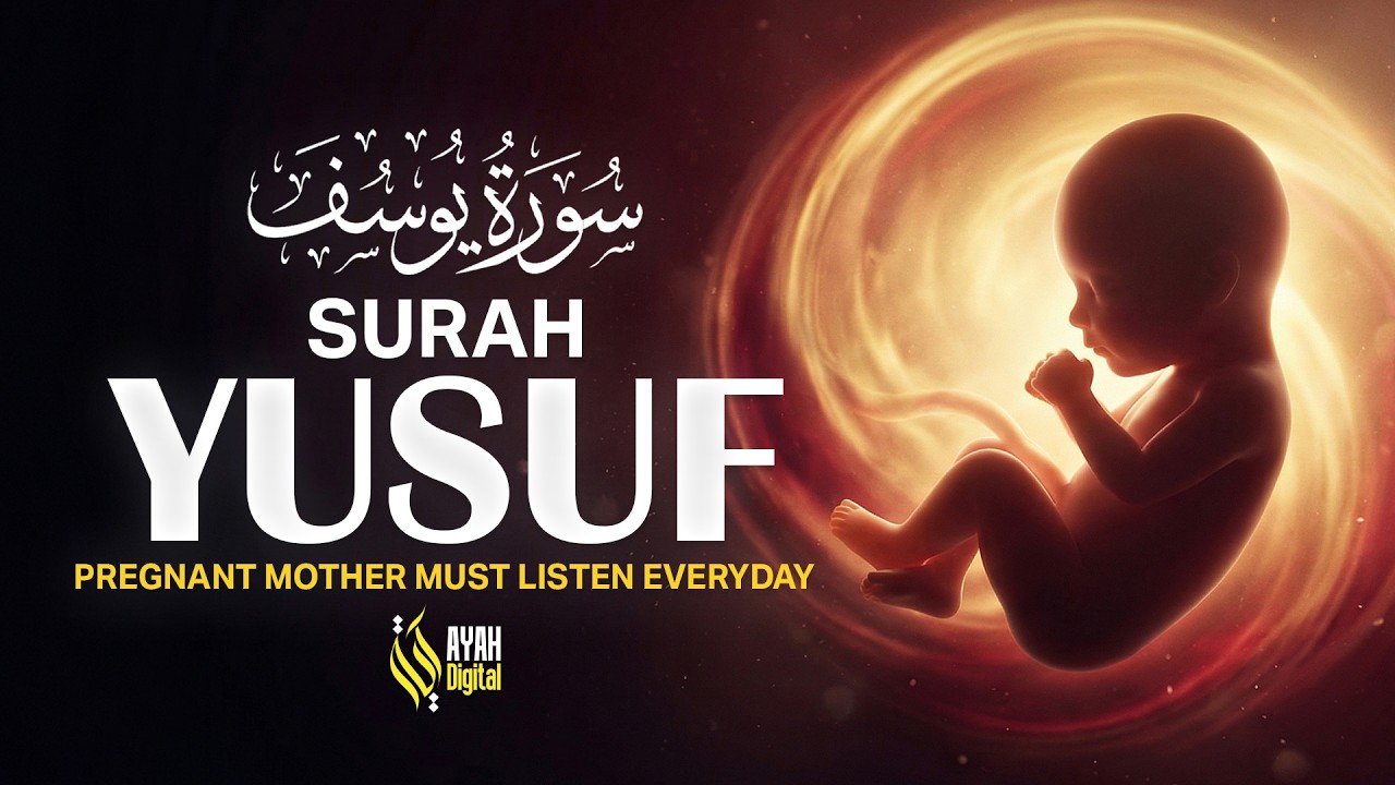 Surah Yusuf سورة يوسف | Daily Ruqyah for Pregnant Moms & Baby - Abdullah Shaban