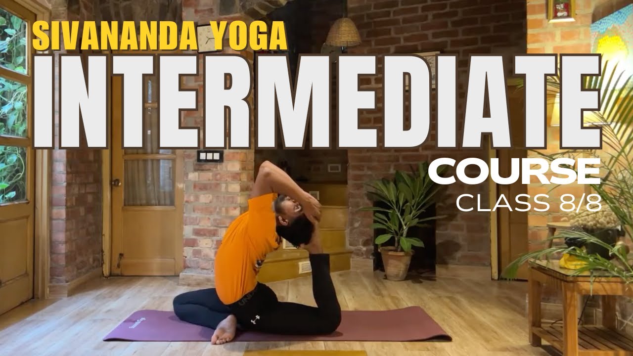 Sivananda Yoga Intermediate 60 Minutes - Class 8/8