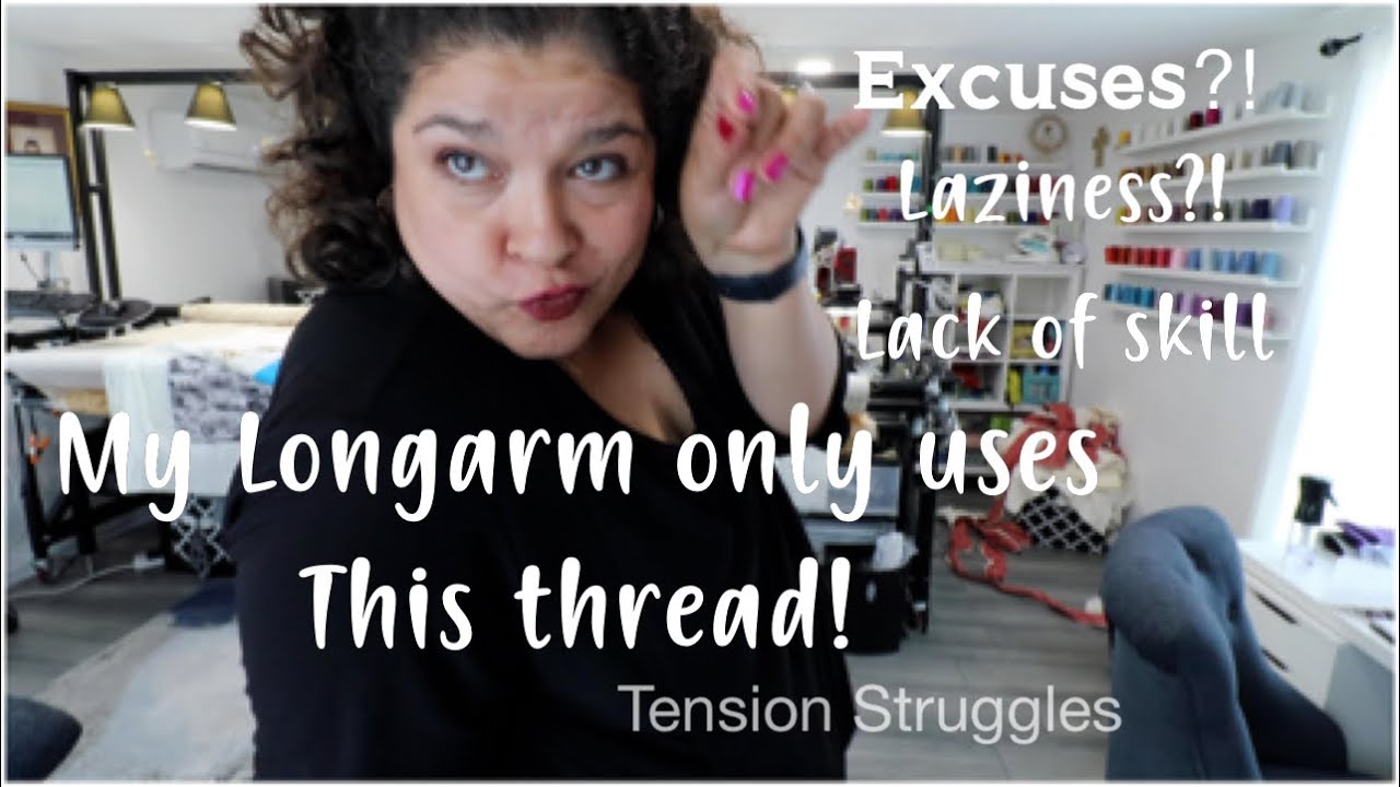 Do Longarmers make Excuses on different thread/// tension session// workday