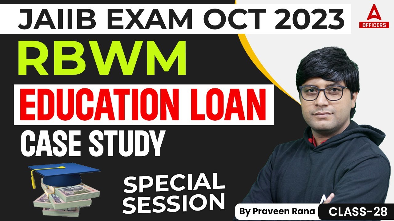 JAIIB Retail Banking & Wealth Management | RBWM | Education Loan Case Study | CLASS 28