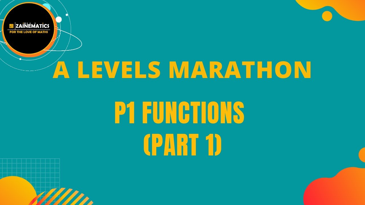 MARATHON A LEVELS MATHEMATICS P1 FUNCITONS (PART 1)